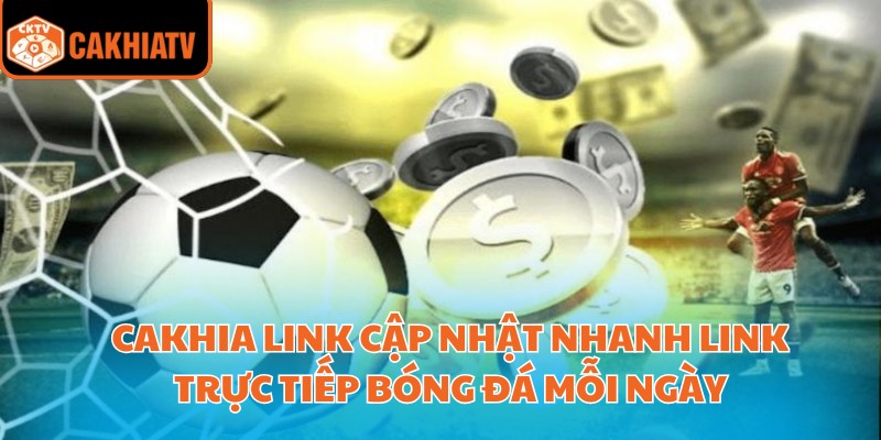 Cakhia Link Cập Nhật Nhanh Link Trực Tiếp Bóng Đá Mỗi Ngày 1 cakhia link